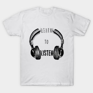 Learn to listen T-Shirt